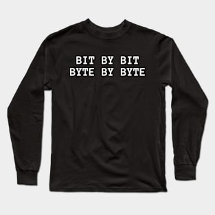 bit by bit, byte by byte Long Sleeve T-Shirt